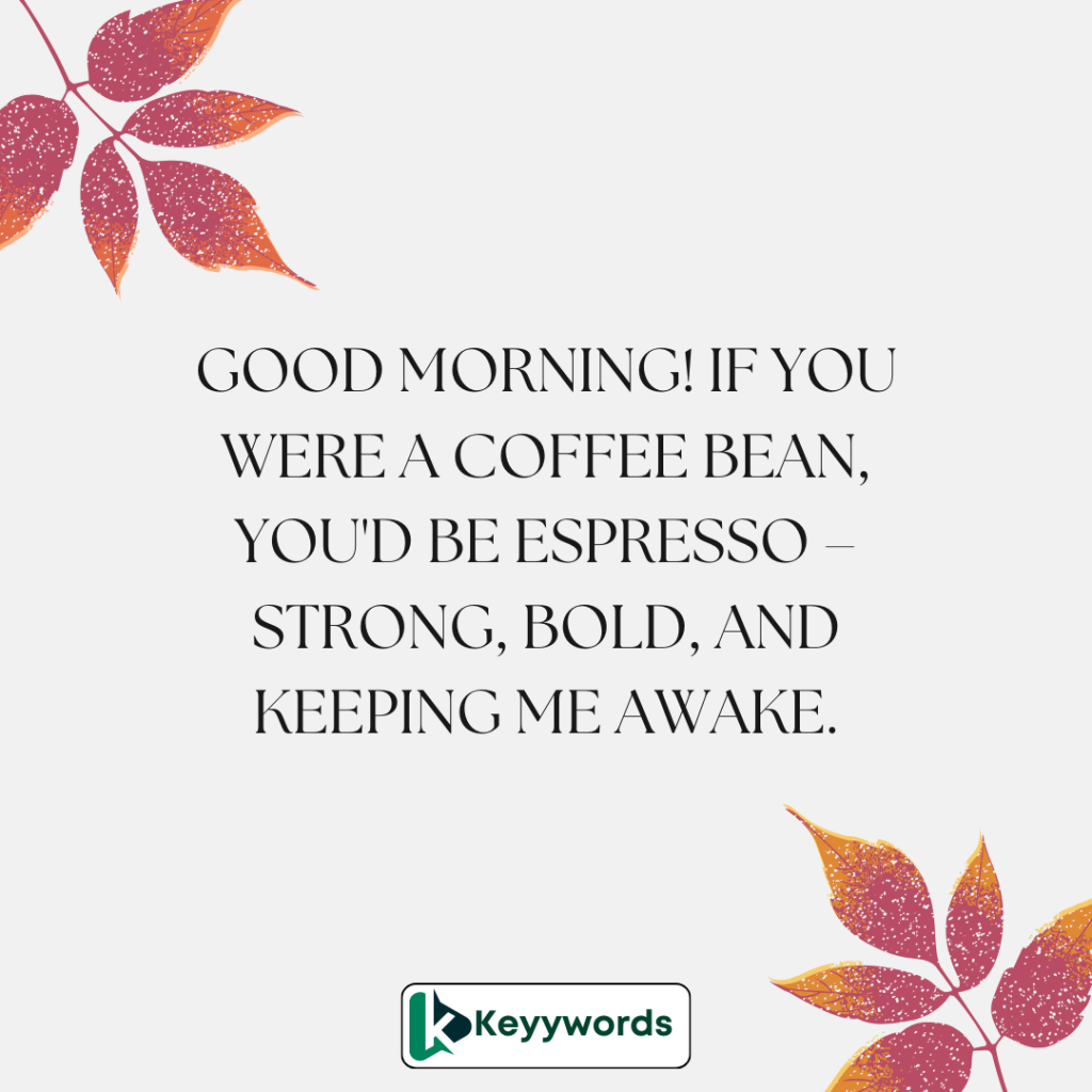 Good morning messages for crush flirty