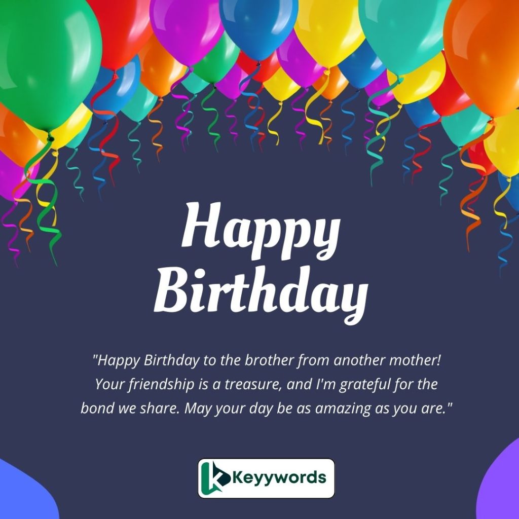 Happy Birthday wishes for Brother from another mother