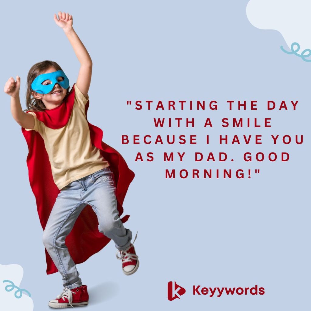 A Teen’s Good Morning Quotes to Daddy