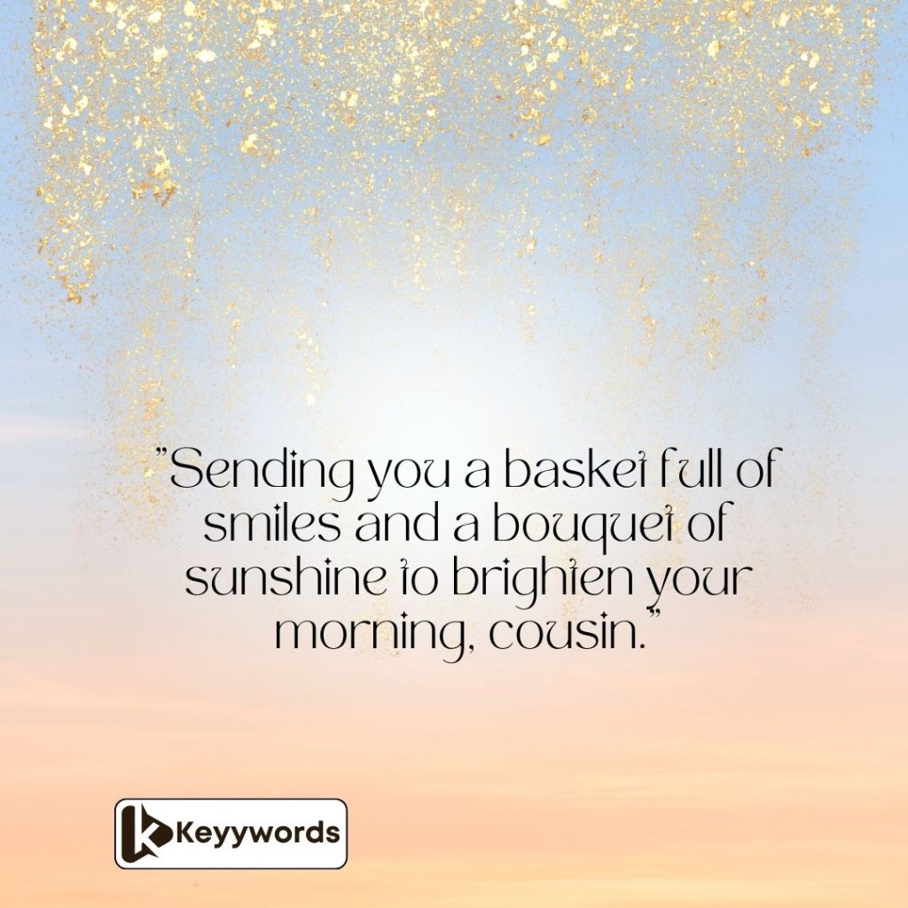 Cute good morning quotes for a female cousin