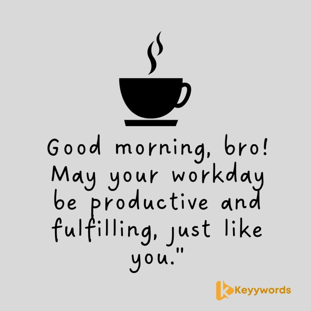 Good morning greetings for brother for work