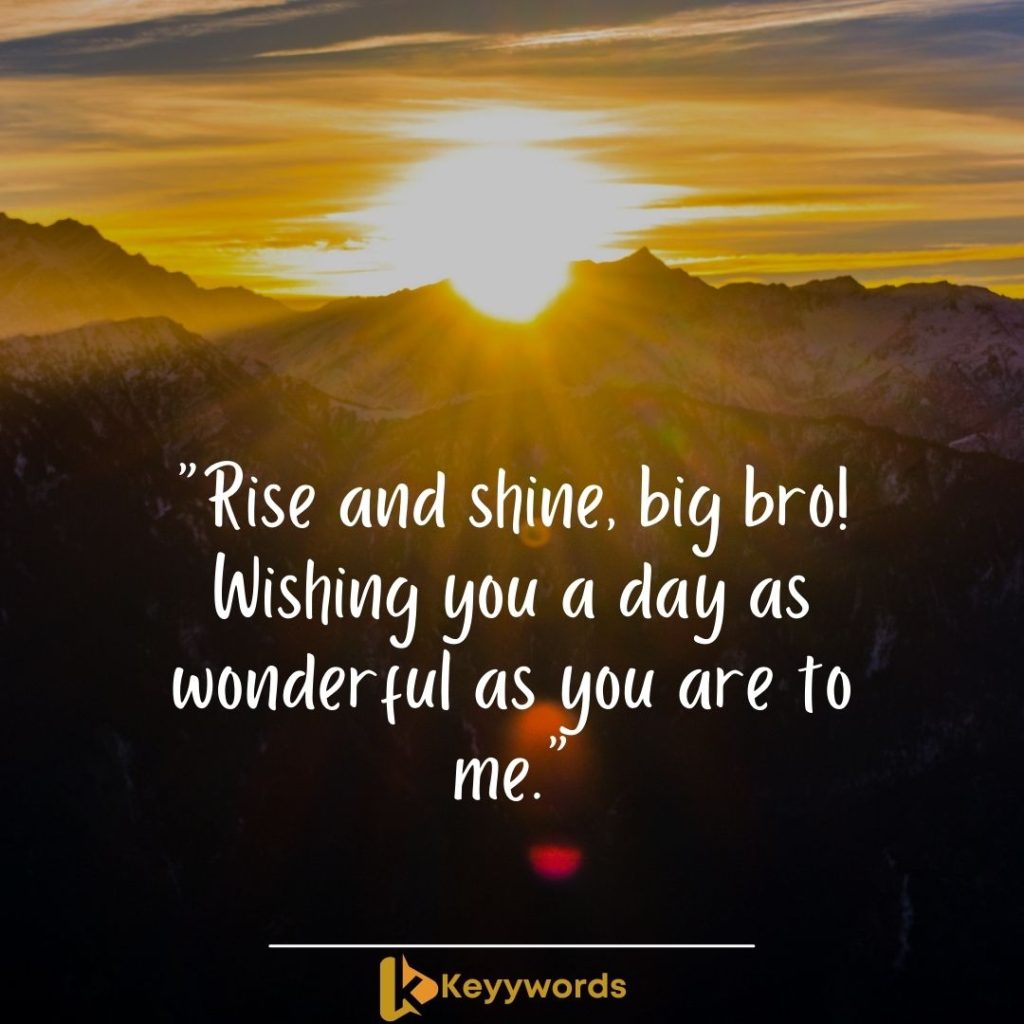 Good morning greetings for elder brother