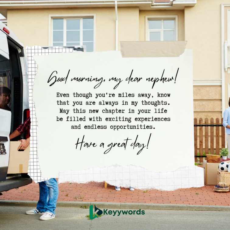Good morning greetings for nephew moving abroad