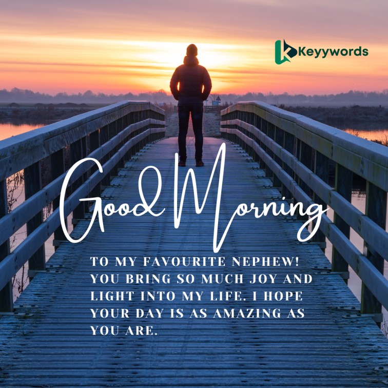 Good morning greetings for the favorite nephew you love