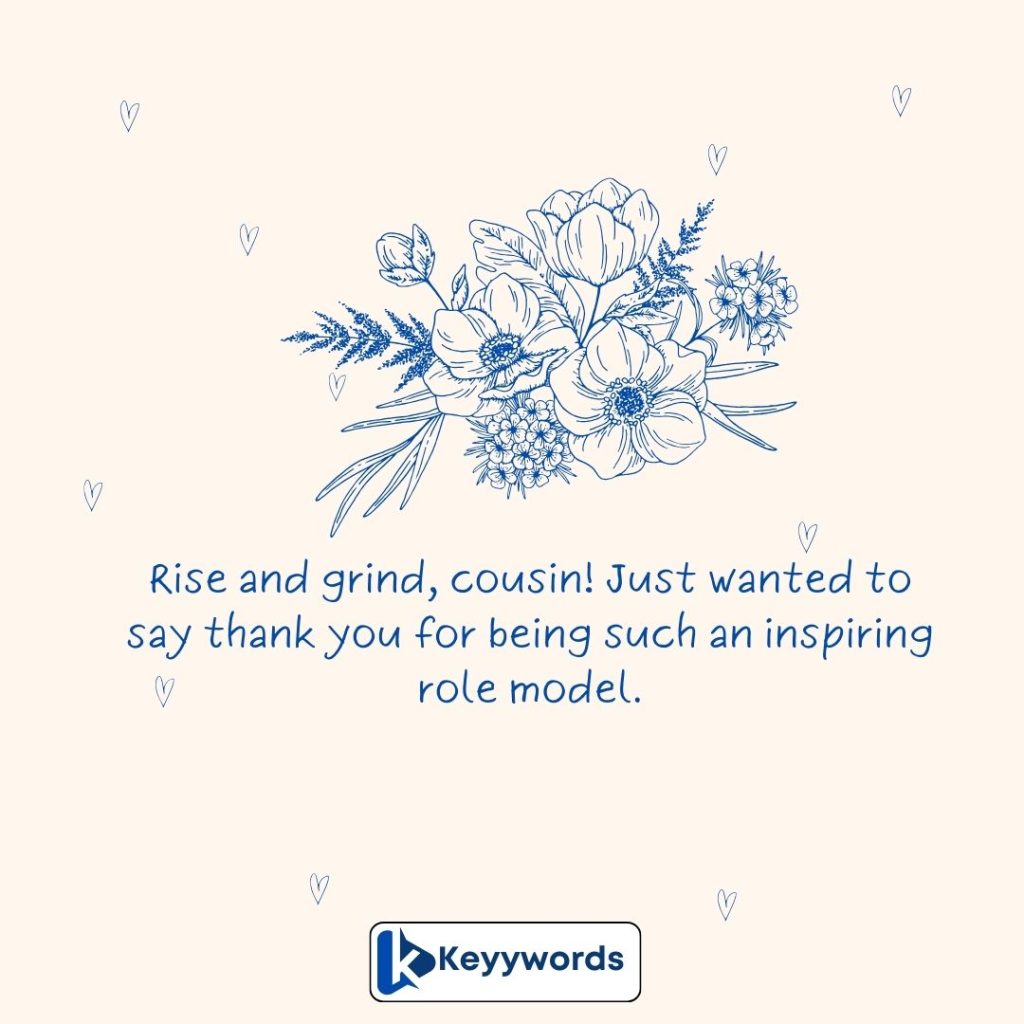 Good morning messages for a male cousin to express your gratitude