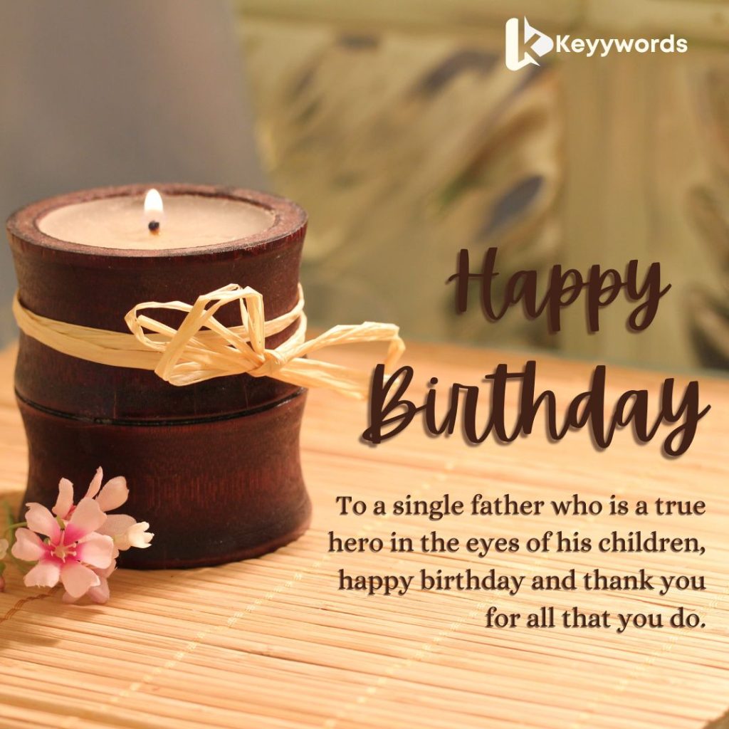 Great Birthday Wishes to A Single Father