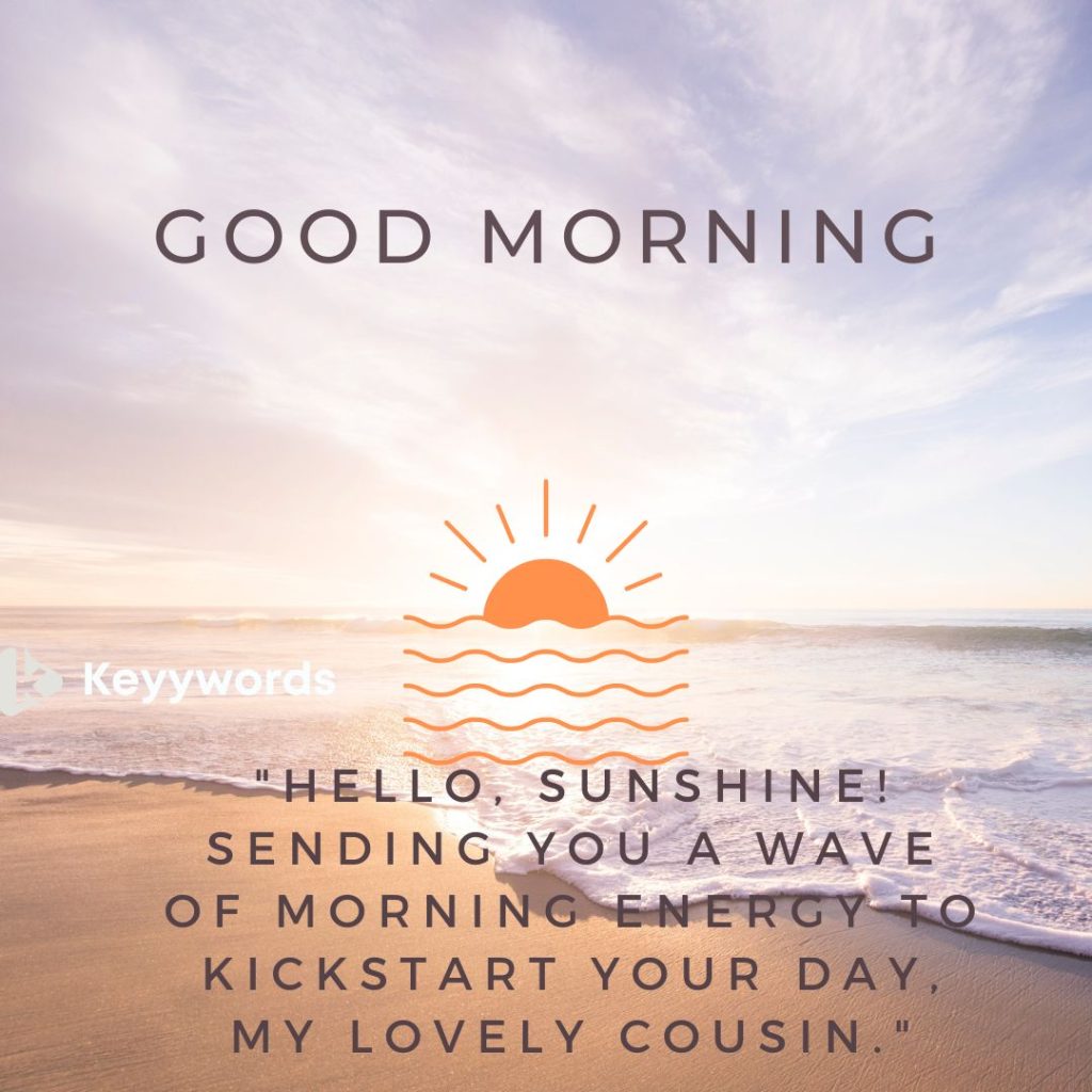 Great Morning Female Cousin Quotes to Wake Up Happy