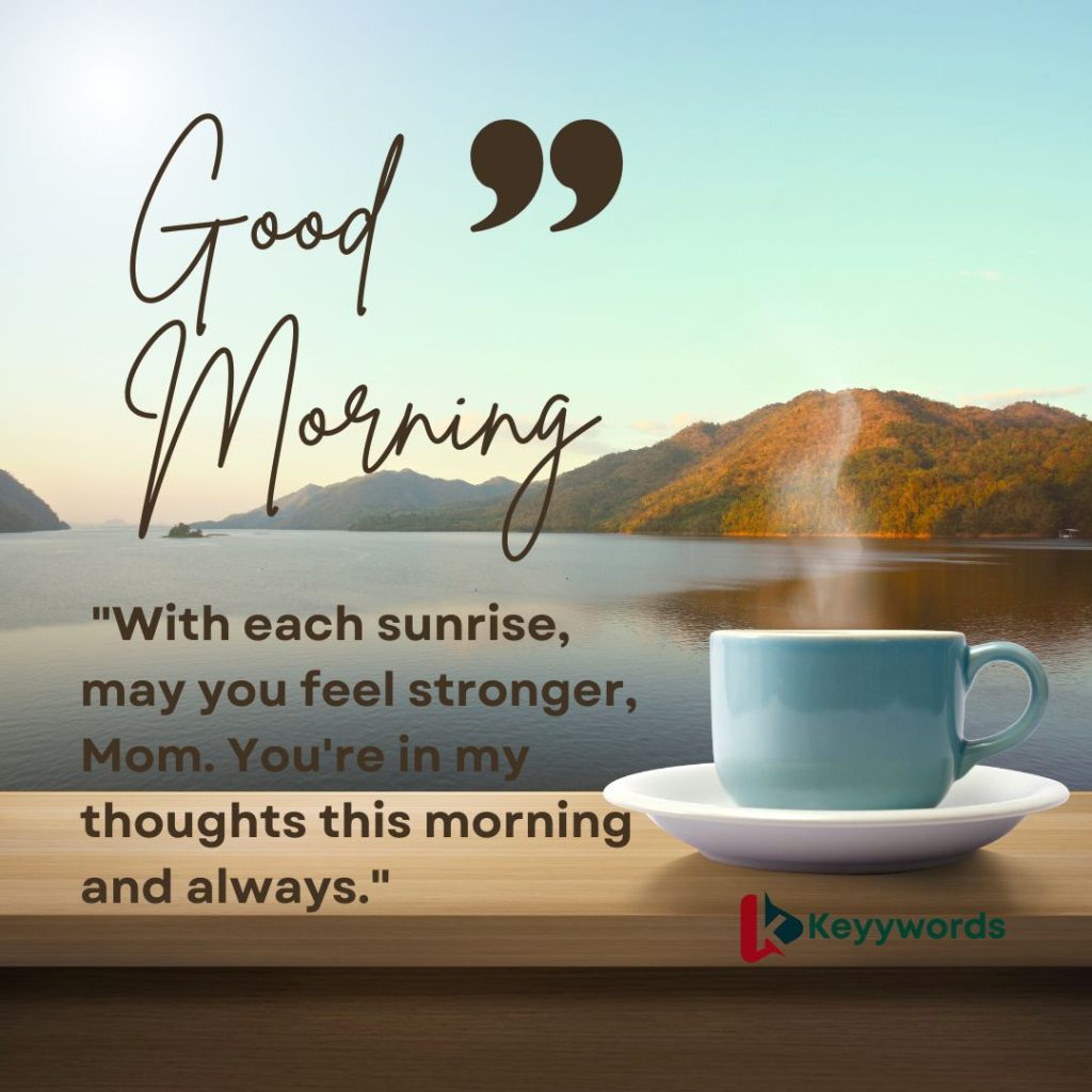 Heartfelt Morning Quotes to My Mother Under the Weather