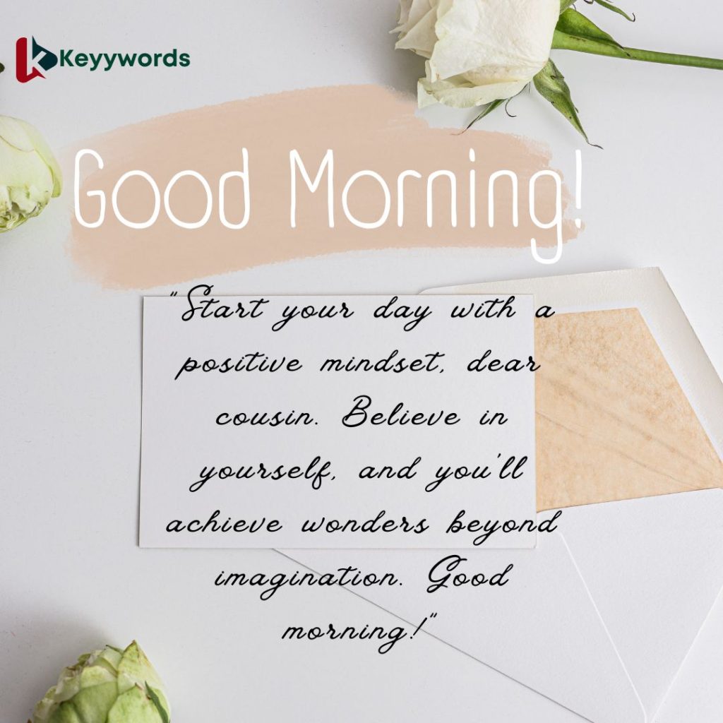 Inspirational good morning quotes for female cousin