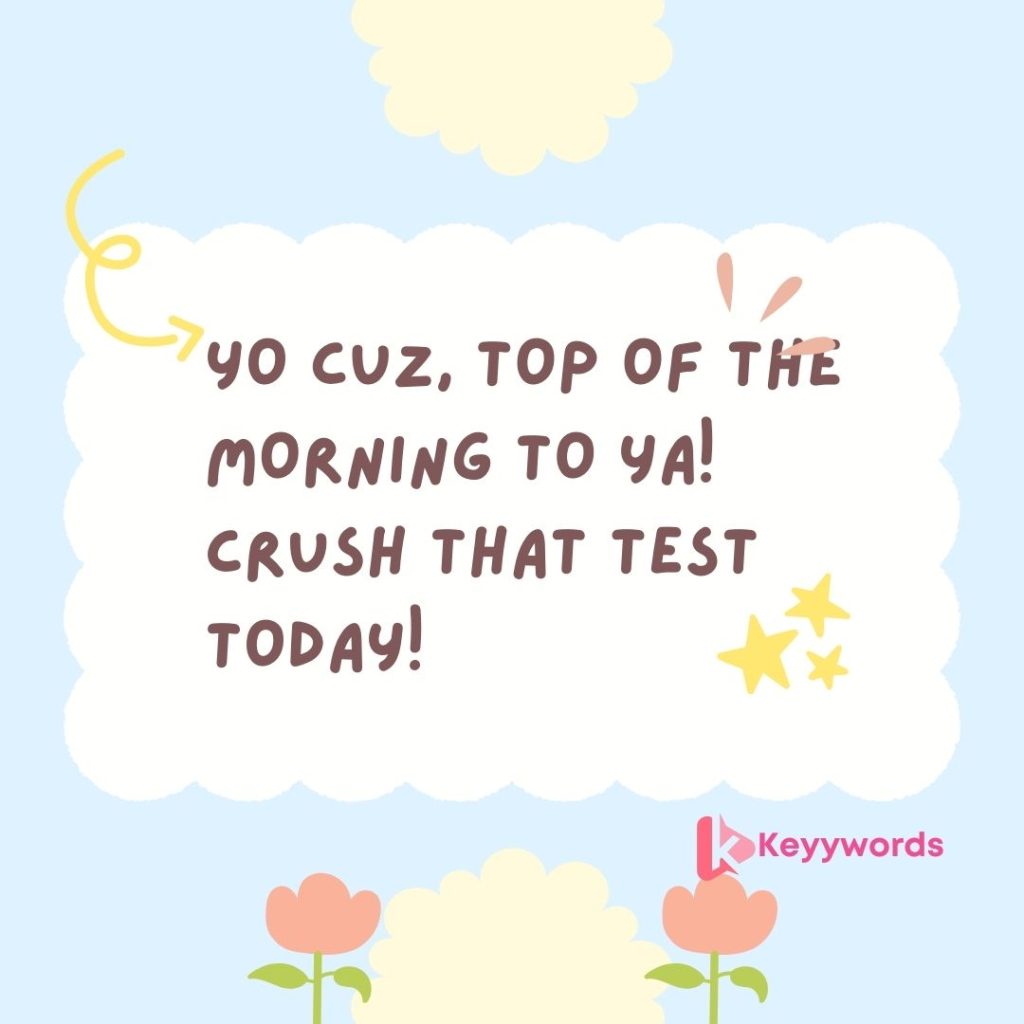 Good morning greetings for male cousins in school.