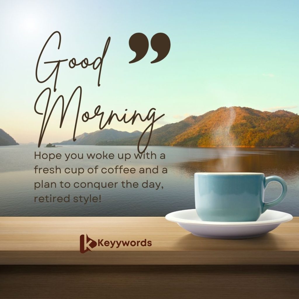 Good morning greetings for retired male cousins