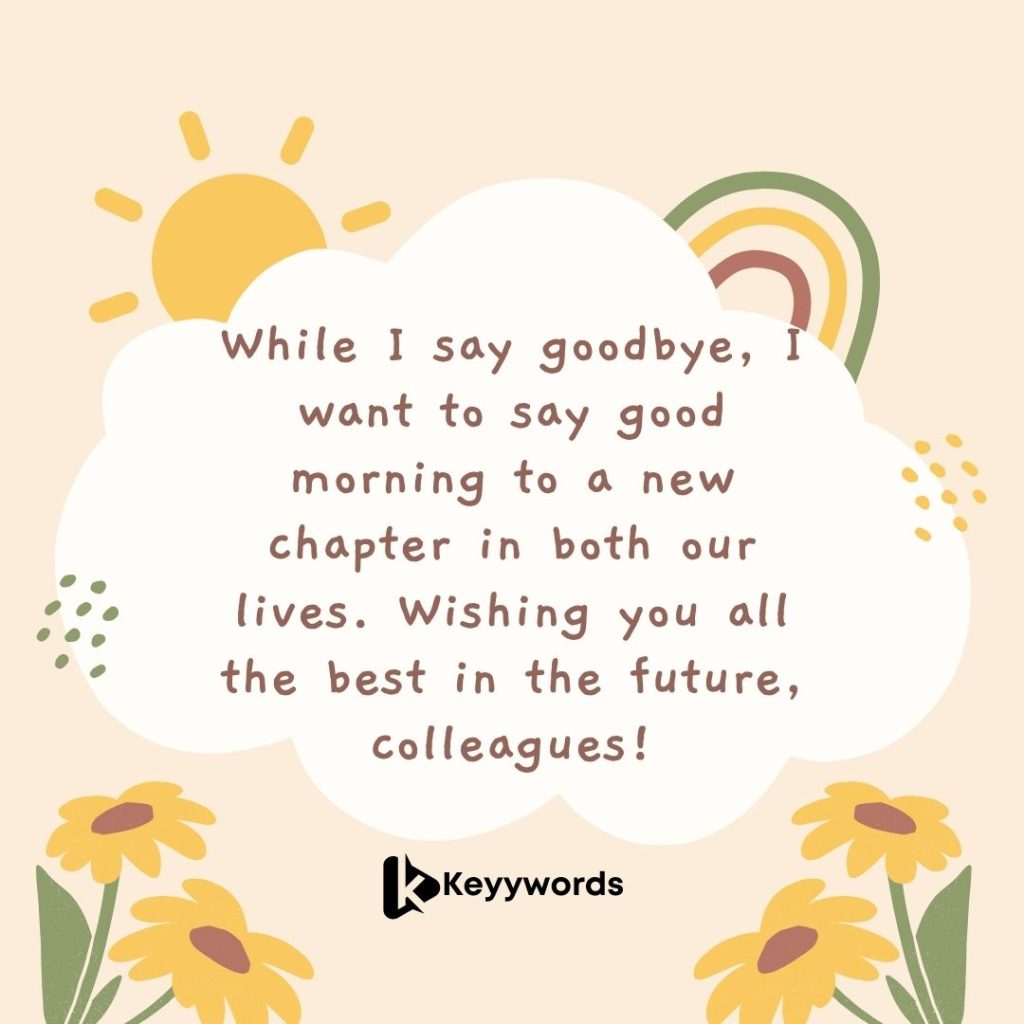 Good Morning Quotes For Colleagues when you are leaving
