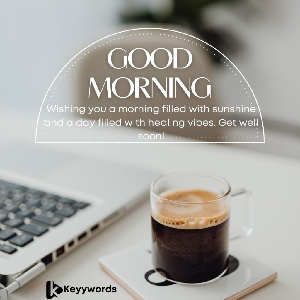Good Morning Quotes For Colleagues wishing quick recovery