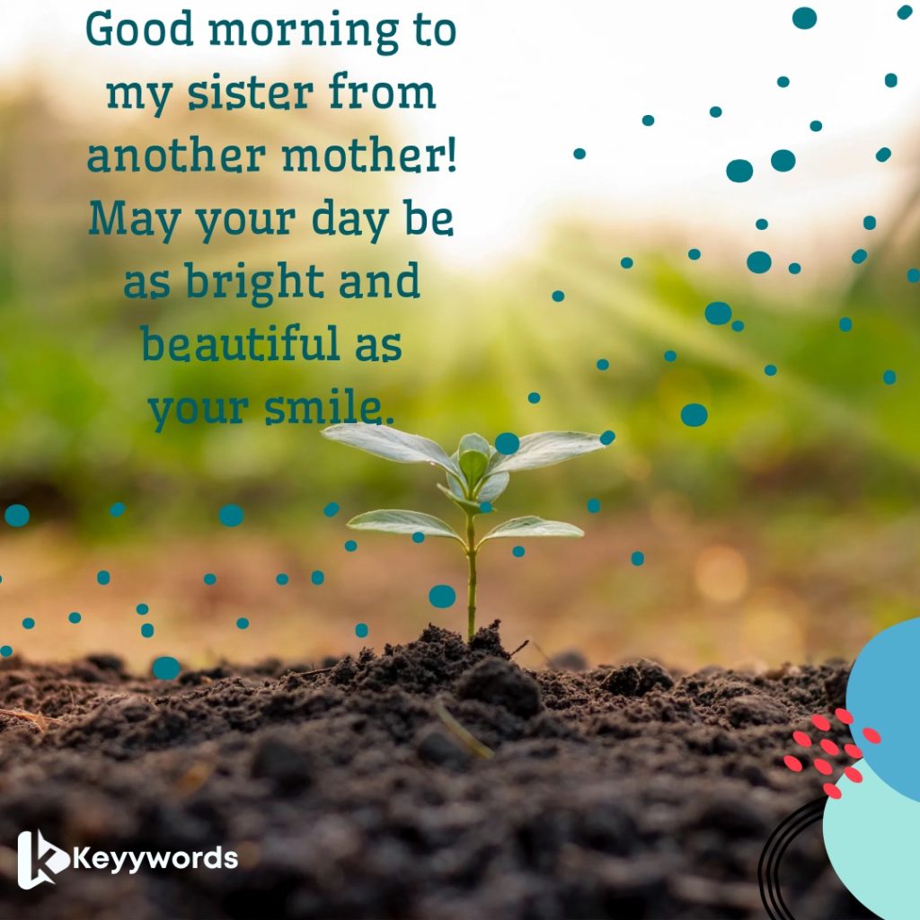 Good Morning Wishes For Sister from another mother