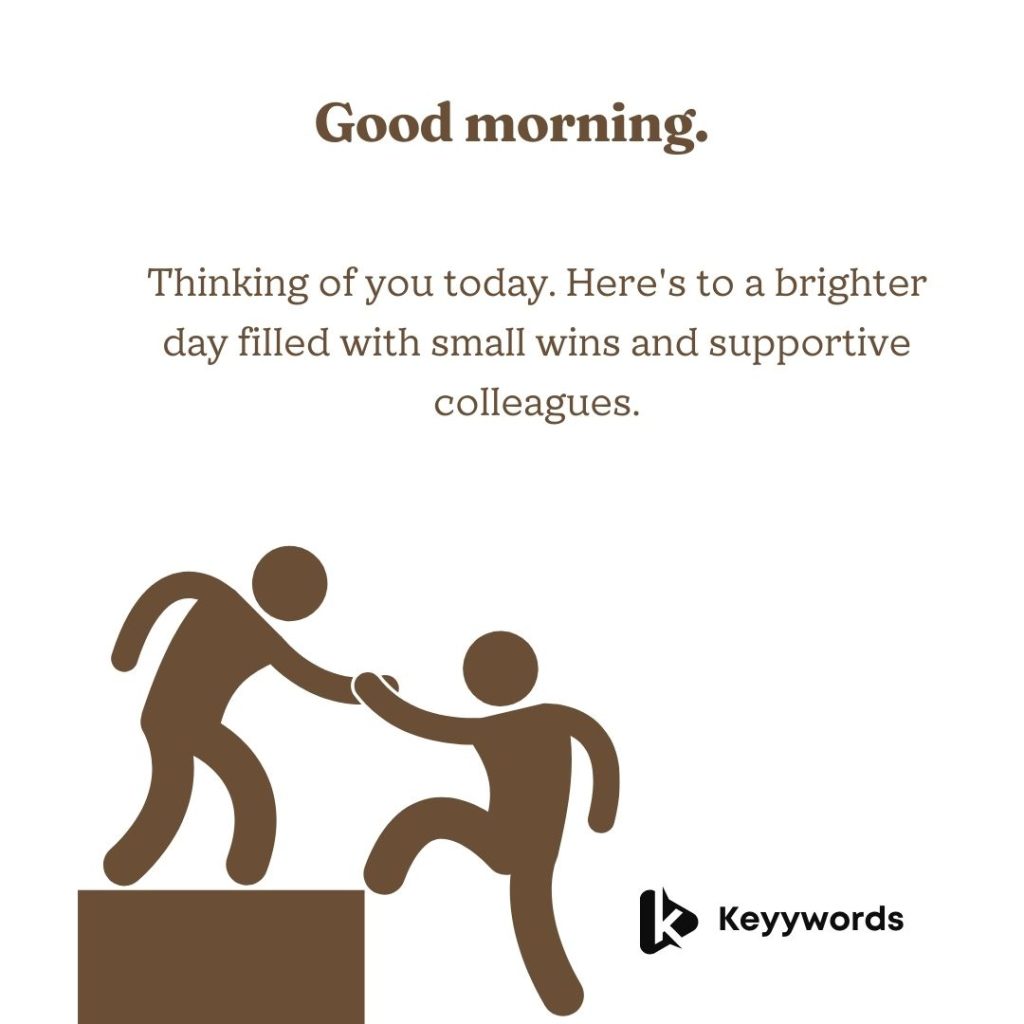 Good morning quotes for colleagues going through a hard time