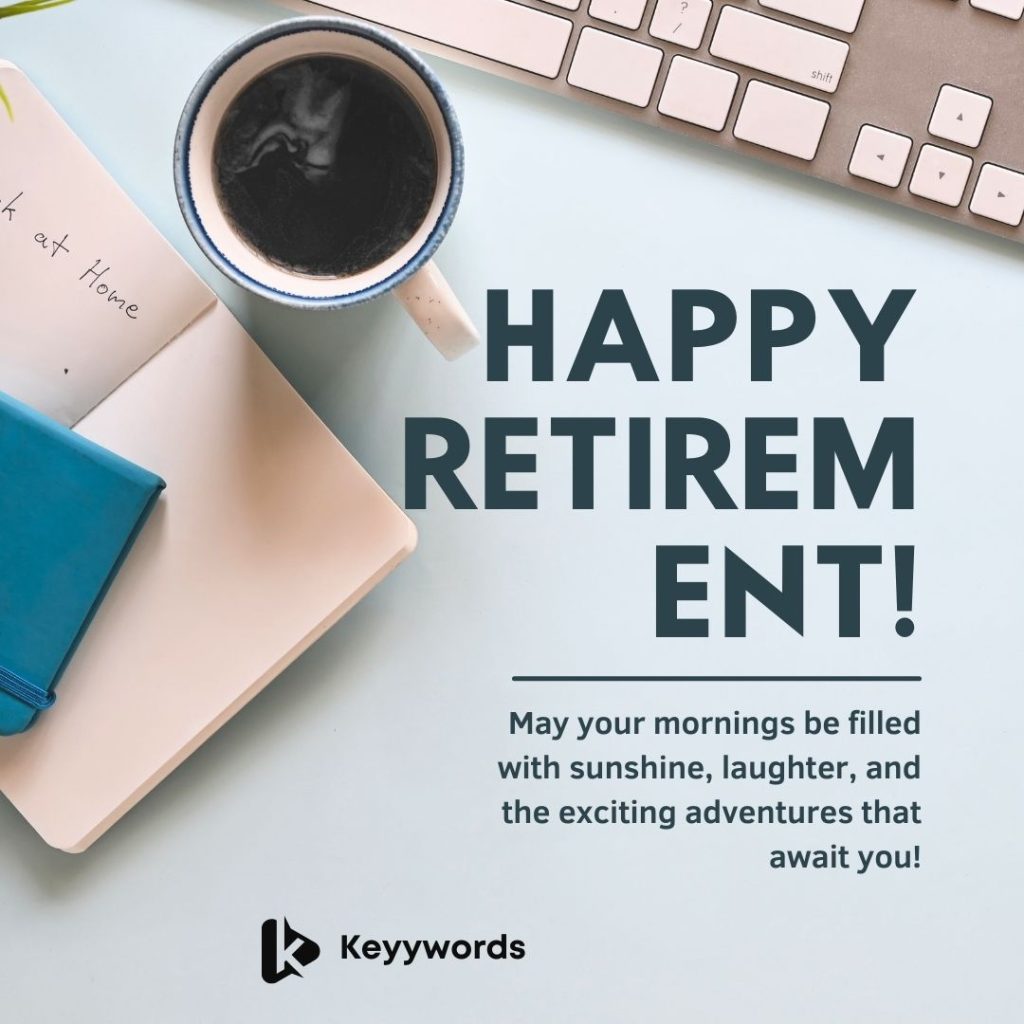 Good morning quotes for retiring colleagues
