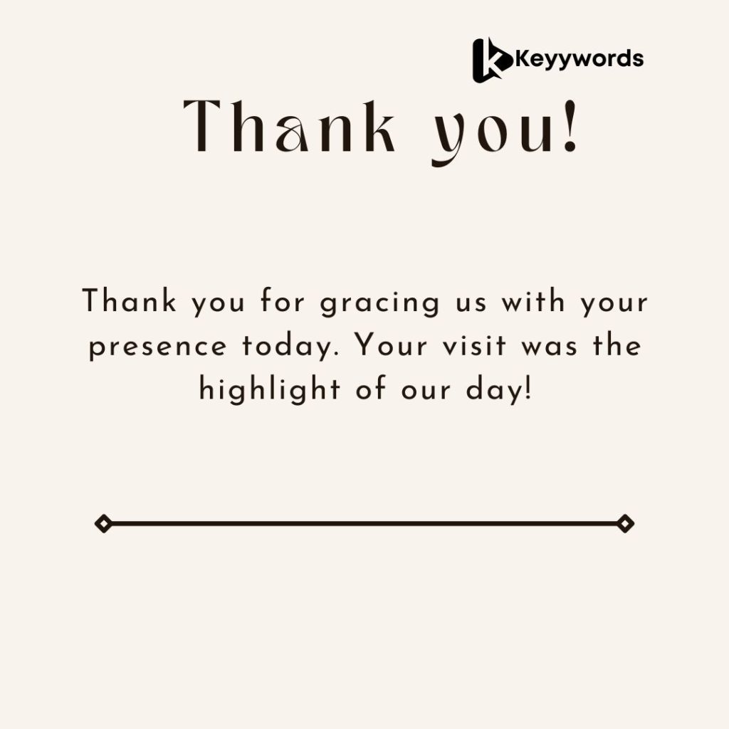 Thank you for visiting us today message 