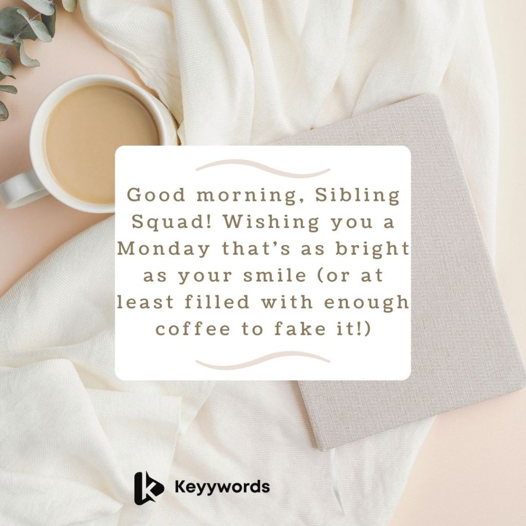 Good morning and Happy Monday Messages for your siblings