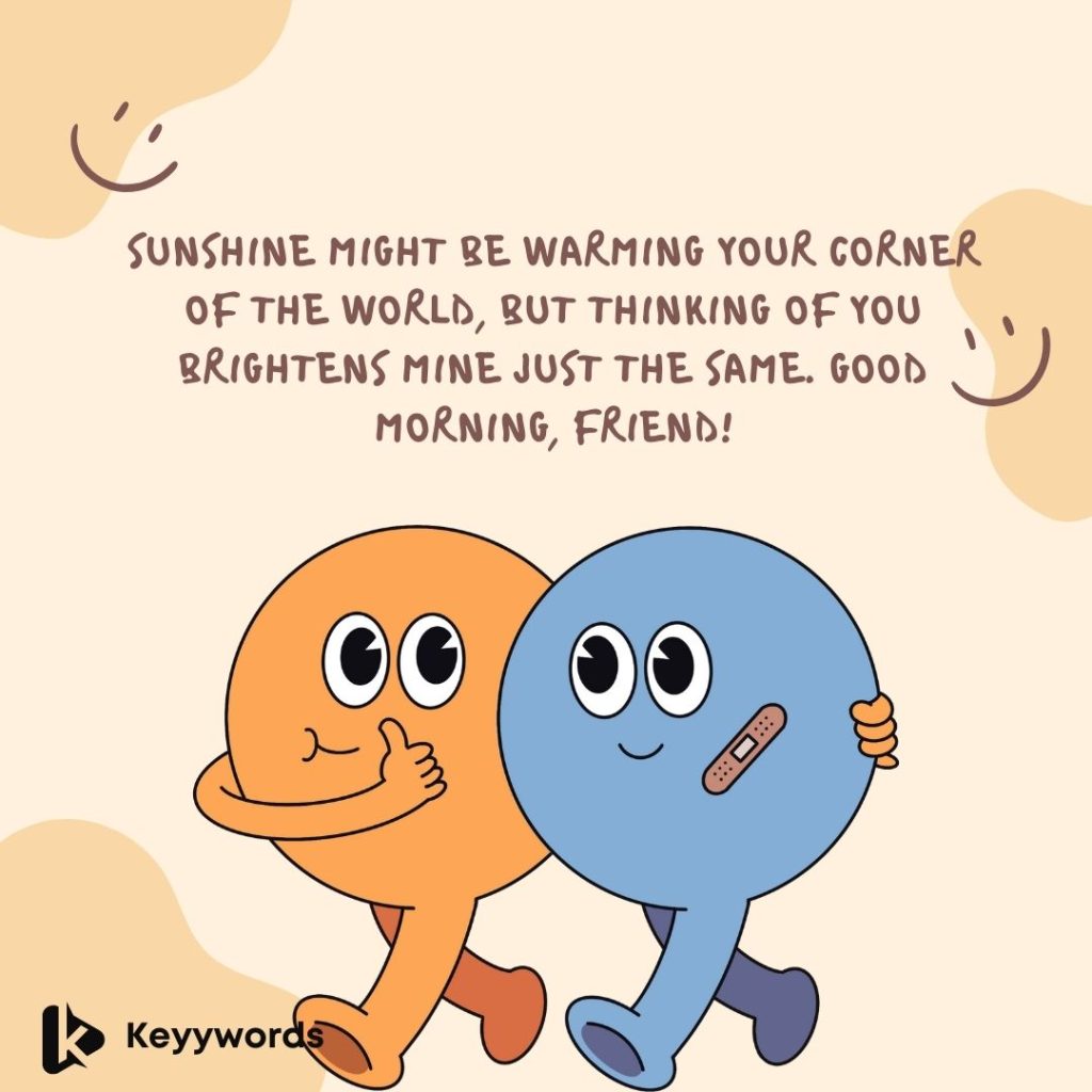 Good morning message to a friend from a distance 