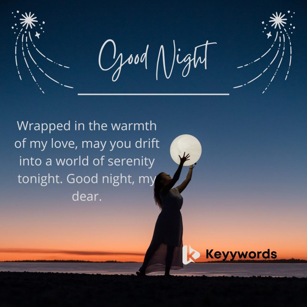 Good night wishes for your sweetheart to end the day with love.