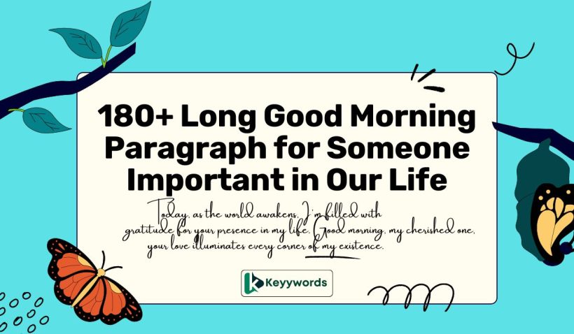 180+ Long Good Morning Paragraph for Someone Important in Our Life