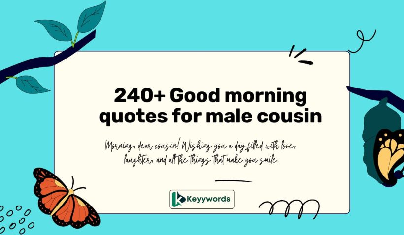 Good morning quotes for male cousin