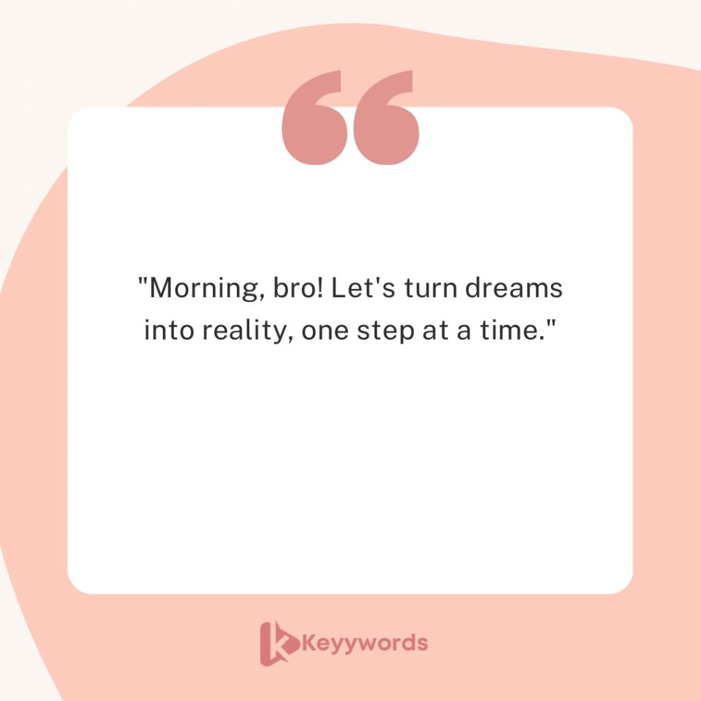 Short, good morning quotes for male cousins 