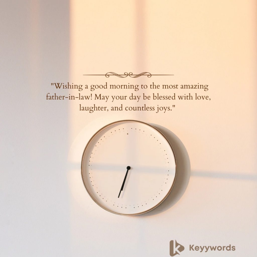 Good morning wishes for your father-in-law. 
