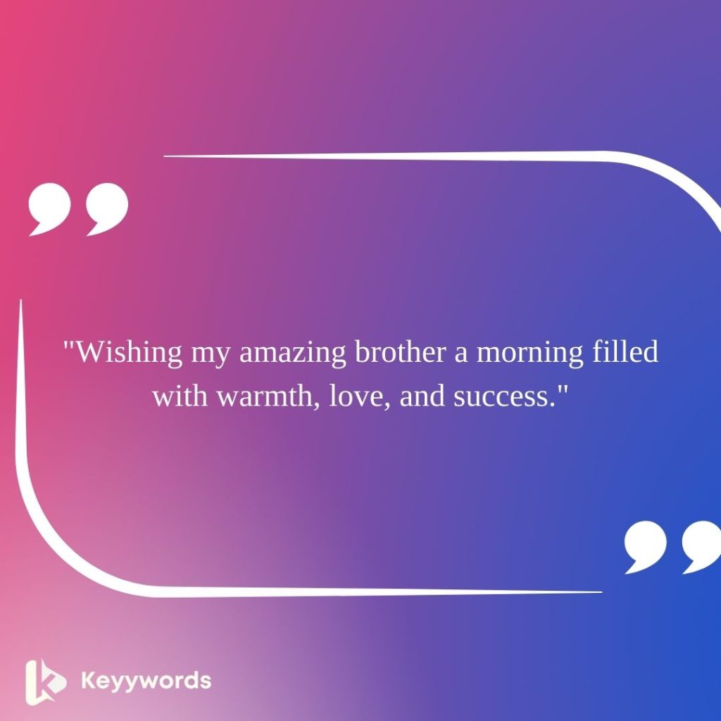Sweet Good Morning Quotes for Brother