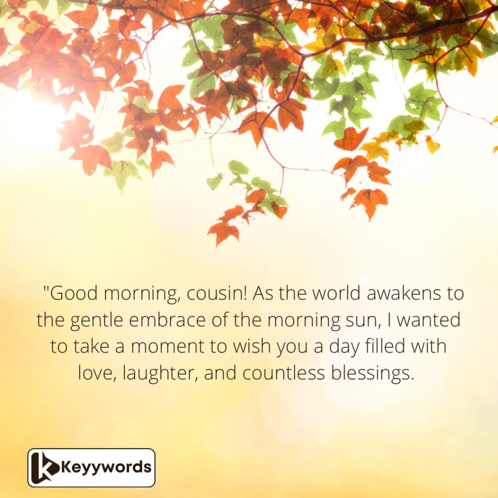 Long, good morning wishes for male cousin 