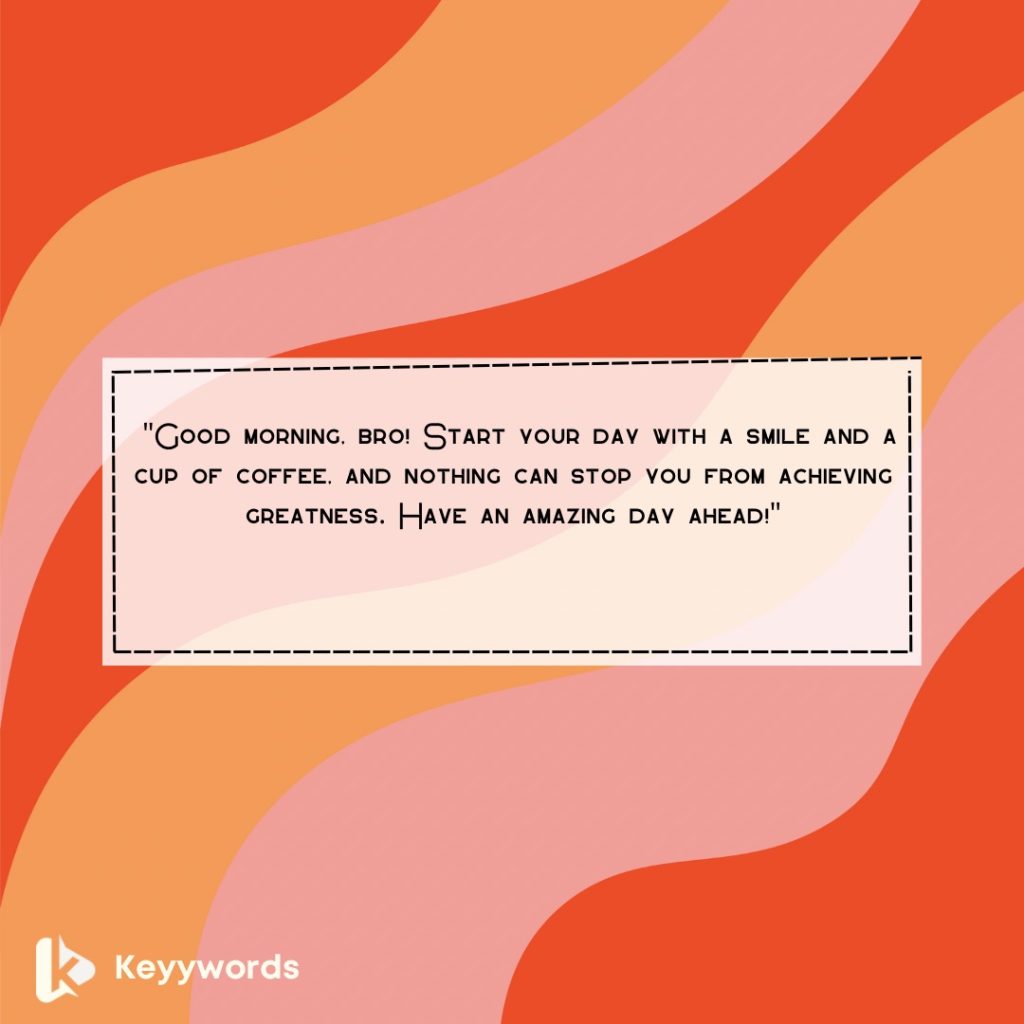 Good morning, text for brother.